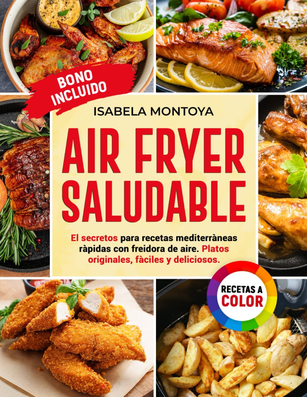 Libro: Air Fryer Saludable: El Secreto para recetas mediterràneas ràpidas con freidora de aire.Platos originales,fàciles y deliciosos.[EDICIÓN A COLOR] (Spanish Edition)