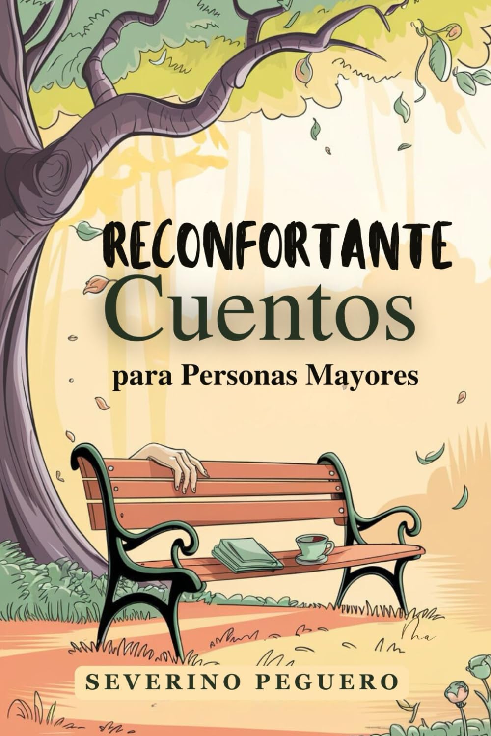 Libro: Reconfortante Cuentos para Personas Mayores: Cuentos edificantes de amor, amistad y nostalgia fáciles de leer para calentar el corazón y alegrar el día en letra grande (Spanish Edition)