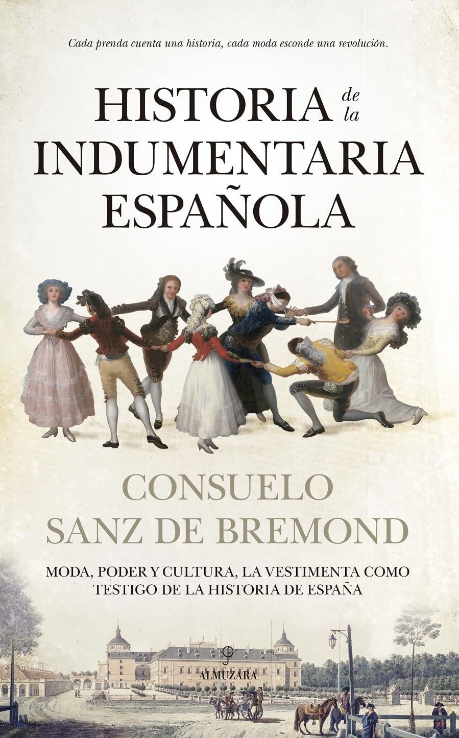 Libro: HISTORIA DE LA INDUMENTARIA ESPAÑOLA: Moda, poder y cultura. La vestimenta como testigo de la historia de España