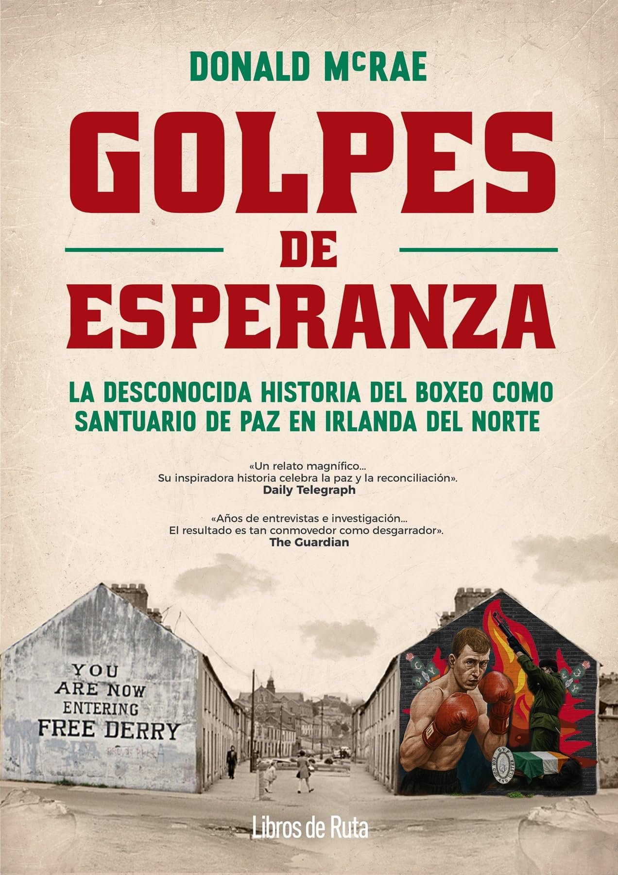 Libro: Golpes de esperanza: La desconocida historia del boxeo como santuario de paz en Irlanda del Norte (Spanish Edition)
