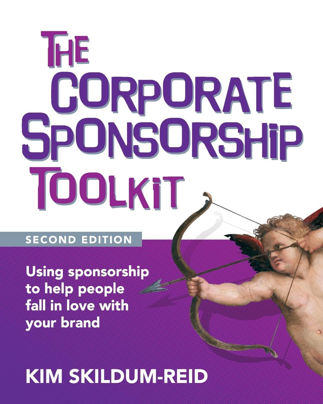 Libro: The Corporate Sponsorship Toolkit, Second Edition: Using sponsorship to help people fall in love with your brand