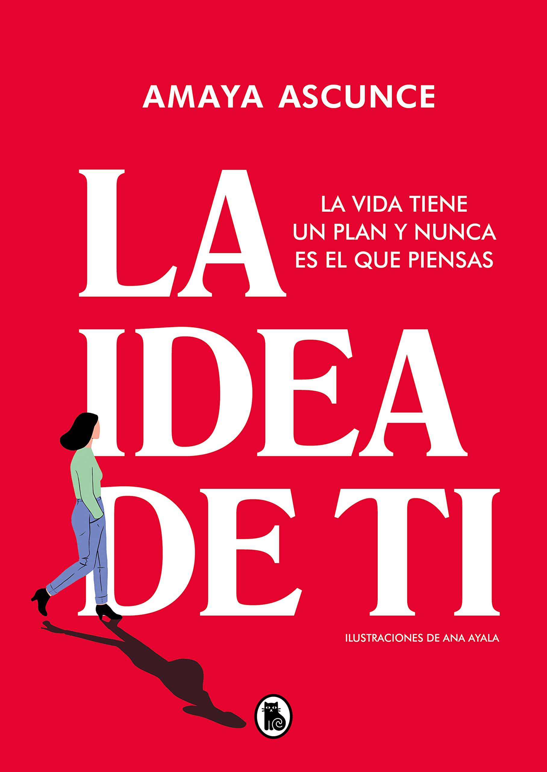 Libro: La idea de ti: La vida tiene un plan y nunca es el que piensas