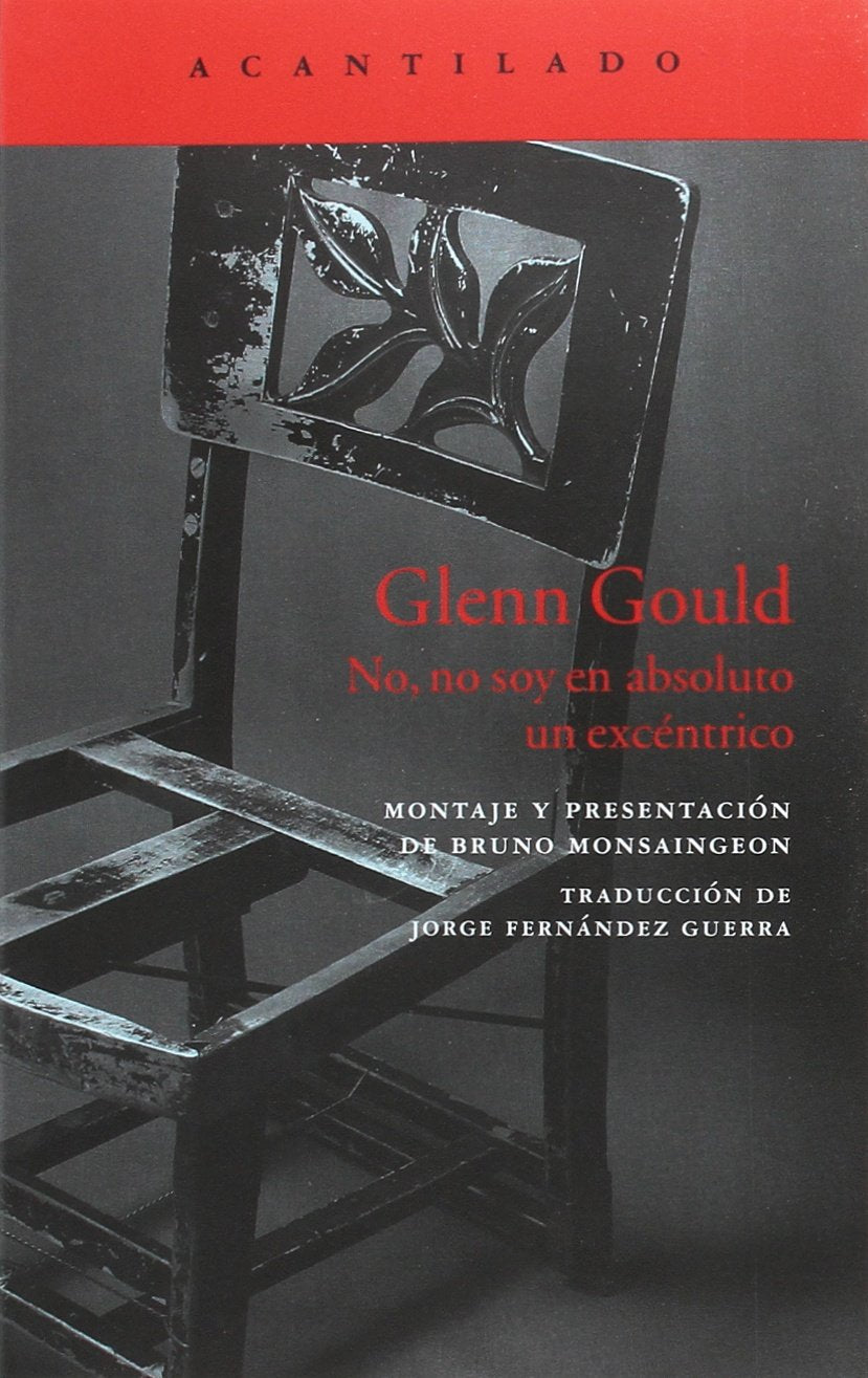 Libro: Glenn Gould: No, no soy en absoluto un excéntrico: 343 (El Acantilado)