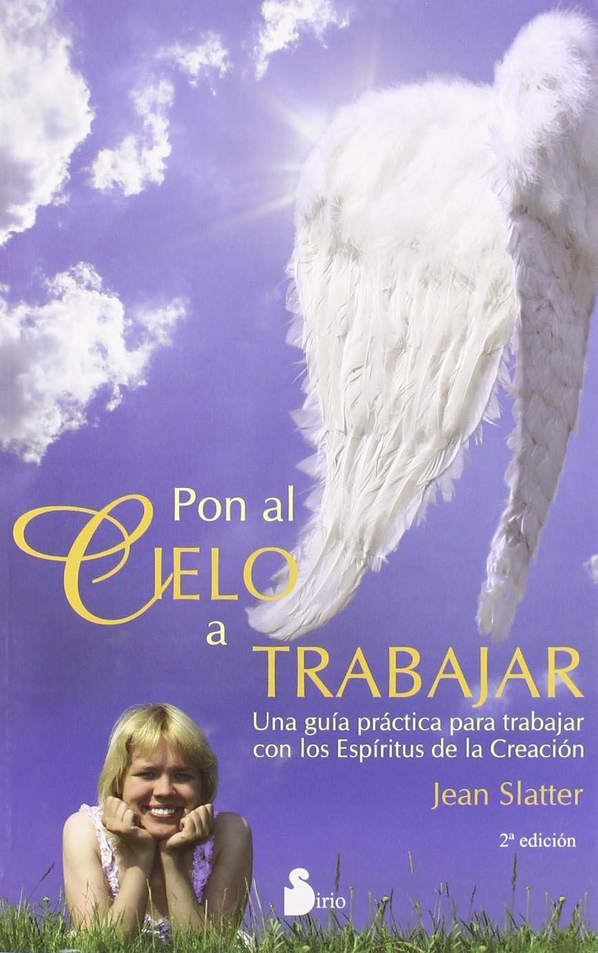 Pon al cielo a trabajar: Una guía práctica para trabajar con los Espíritus de la Creación