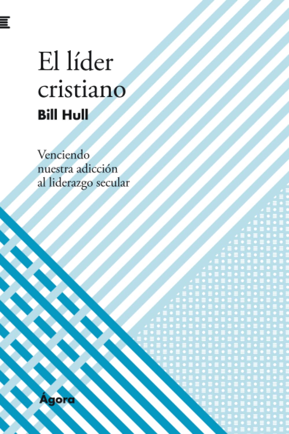 Libro: El líder cristiano: Venciendo nuestra adicción al liderazgo secular (Spanish Edition)