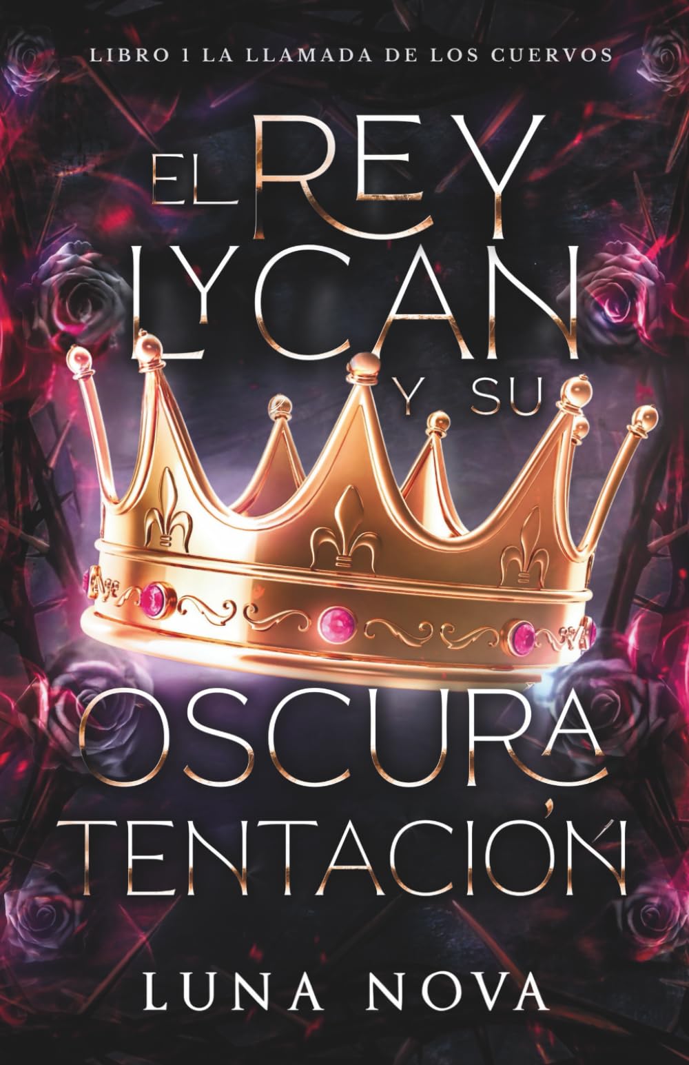 Libro: EL REY LYCAN Y SU OSCURA TENTACIÓN: LIBRO 1: La Llamada de los Cuervos