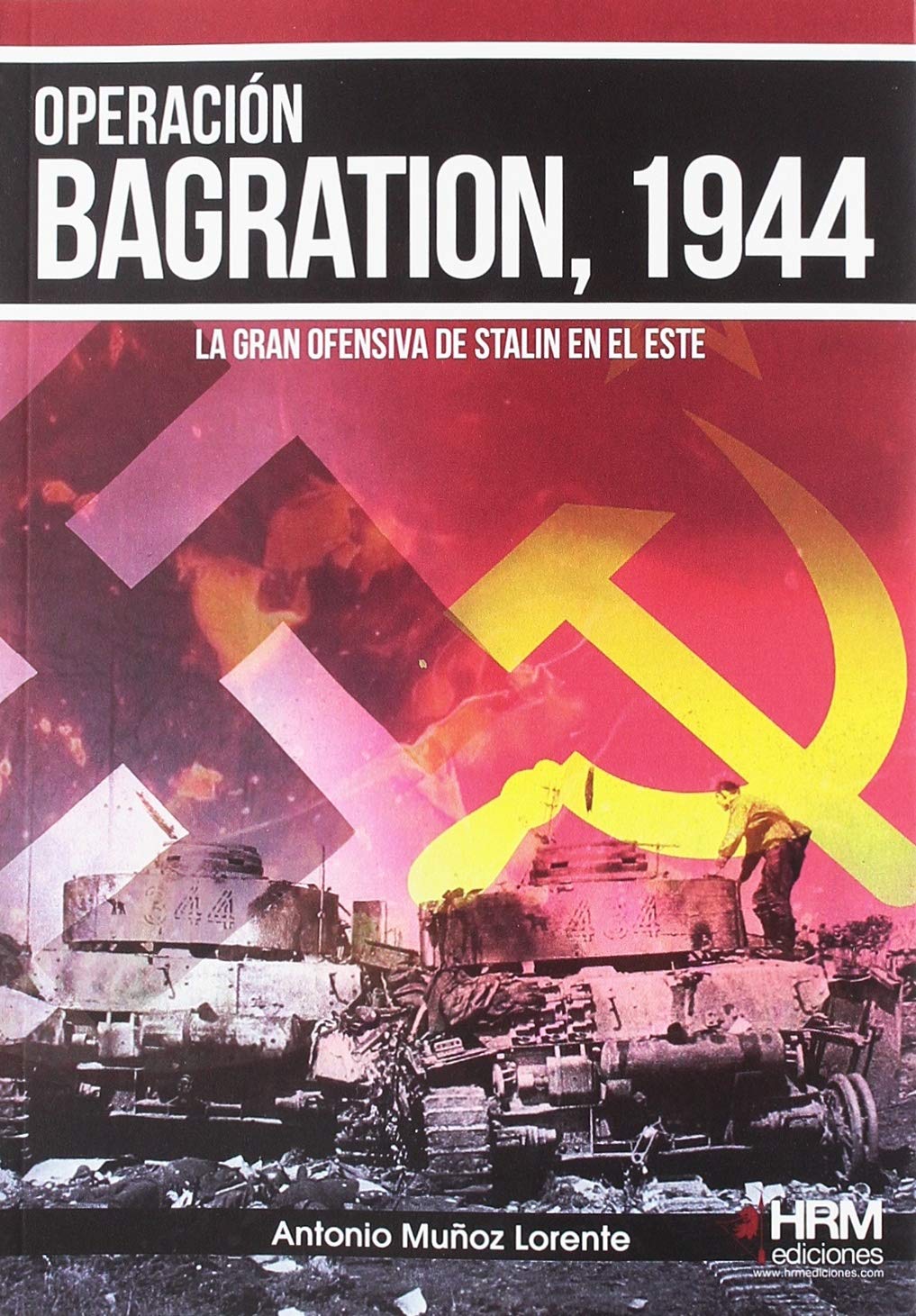 Libro: Operación Bagration, 1944: La gran ofensiva de Stalin en el Este (H DE HISTORIA)