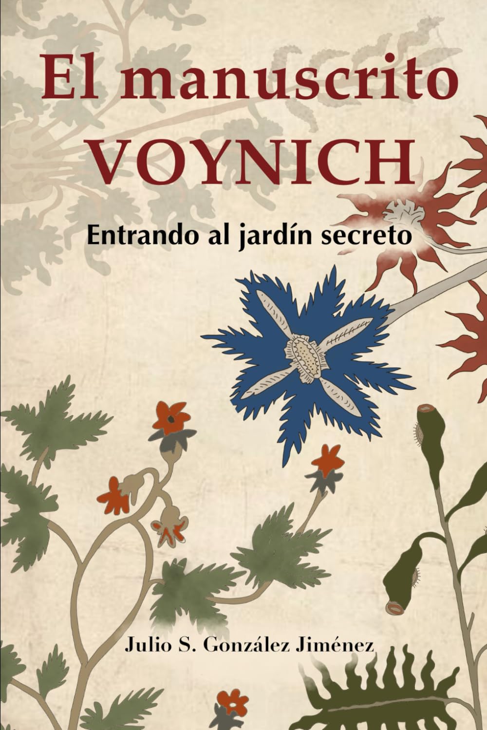 Libro: El Manuscrito Voynich: Entrando al Jardín Secreto: Memoria y Ritmo en el Código Herbal (Incunables Singulares de Europa)