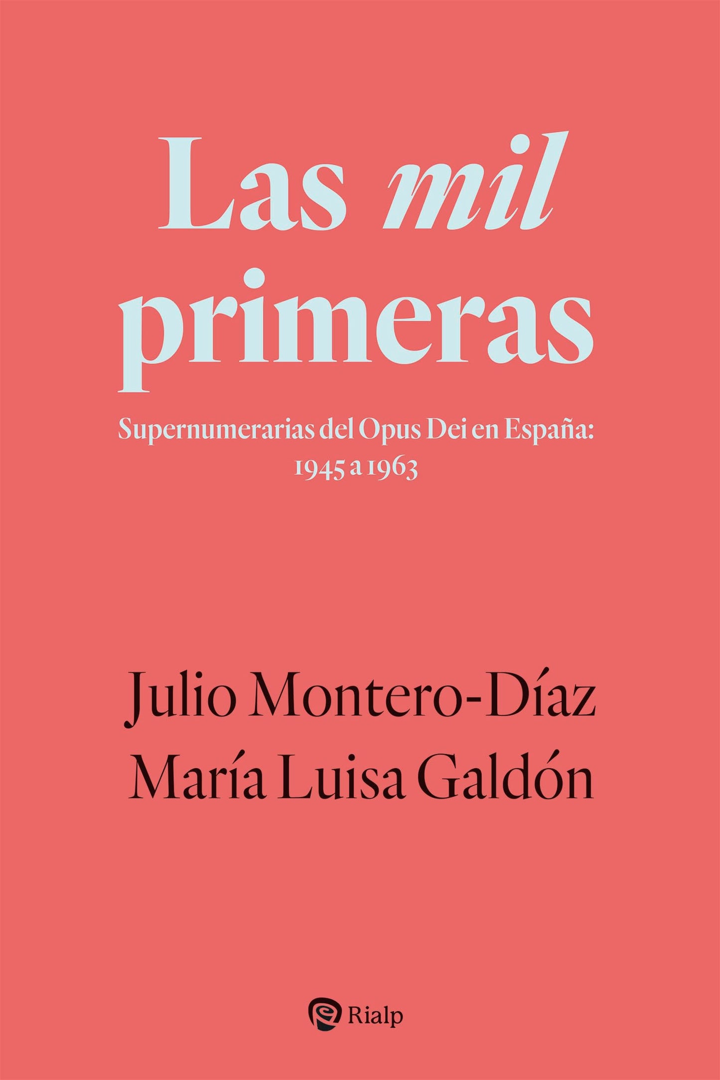 Libro: Las mil primeras: Supernumerarias del Opus Dei en España: 1945 a 1963