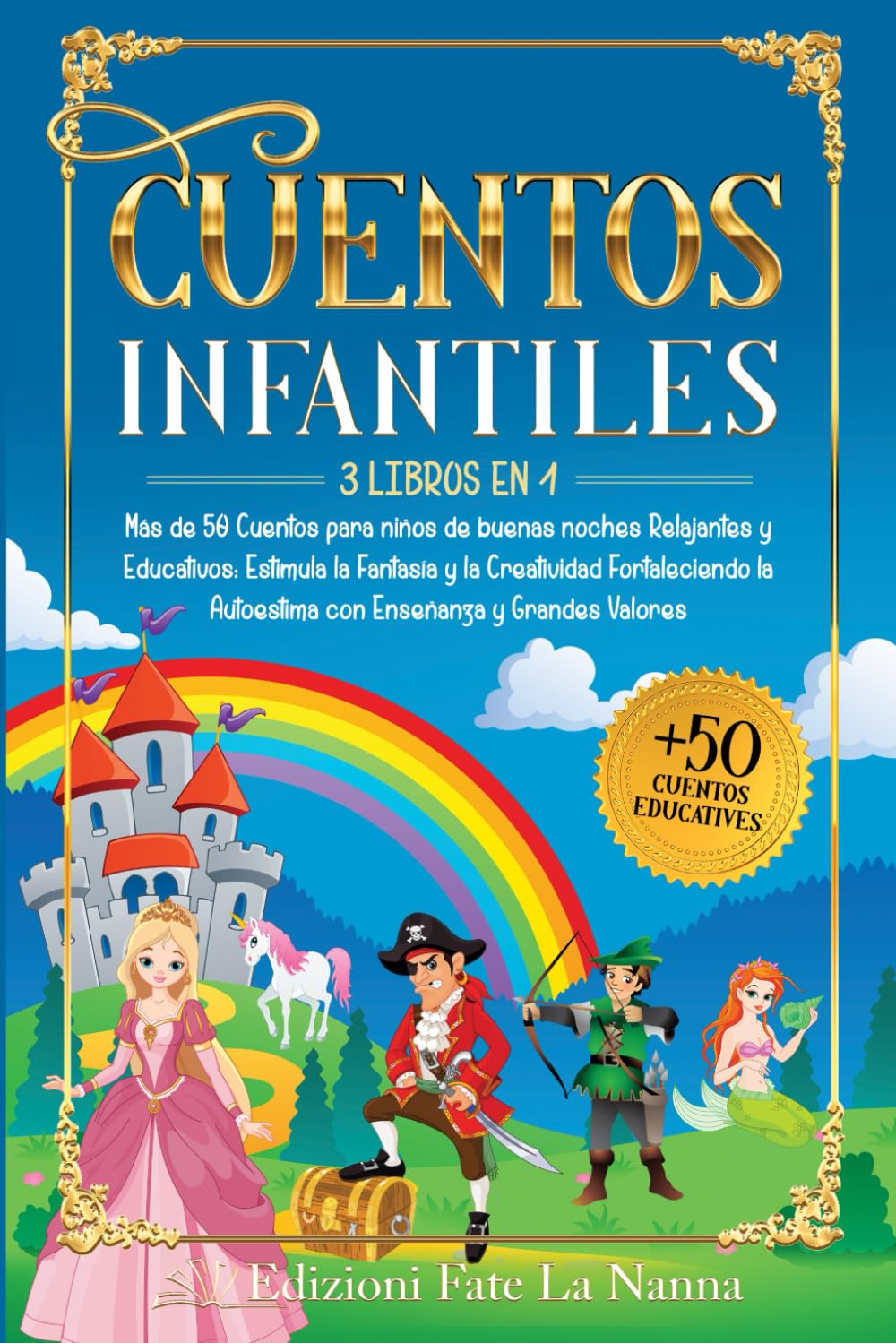 Libro: CUENTOS INFANTILES: 3 libros en 1 Más de 50 Cuentos para niños de buenas noches Relajantes y Educativos: Estimula la Fantasía y Creatividad ... Enseñanza y Grandes Valores (Spanish Edition)