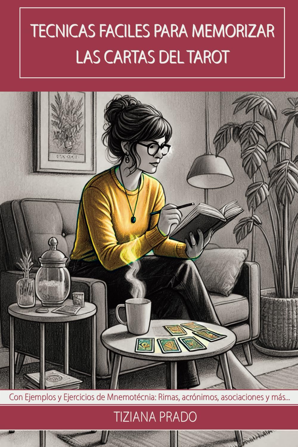 Libro: Técnicas Fáciles para Memorizar las Cartas del Tarot: Mnemotecnia Aplicada Con Ejercicios Prácticos y Cientos de Ejemplos (Tarot Rider)