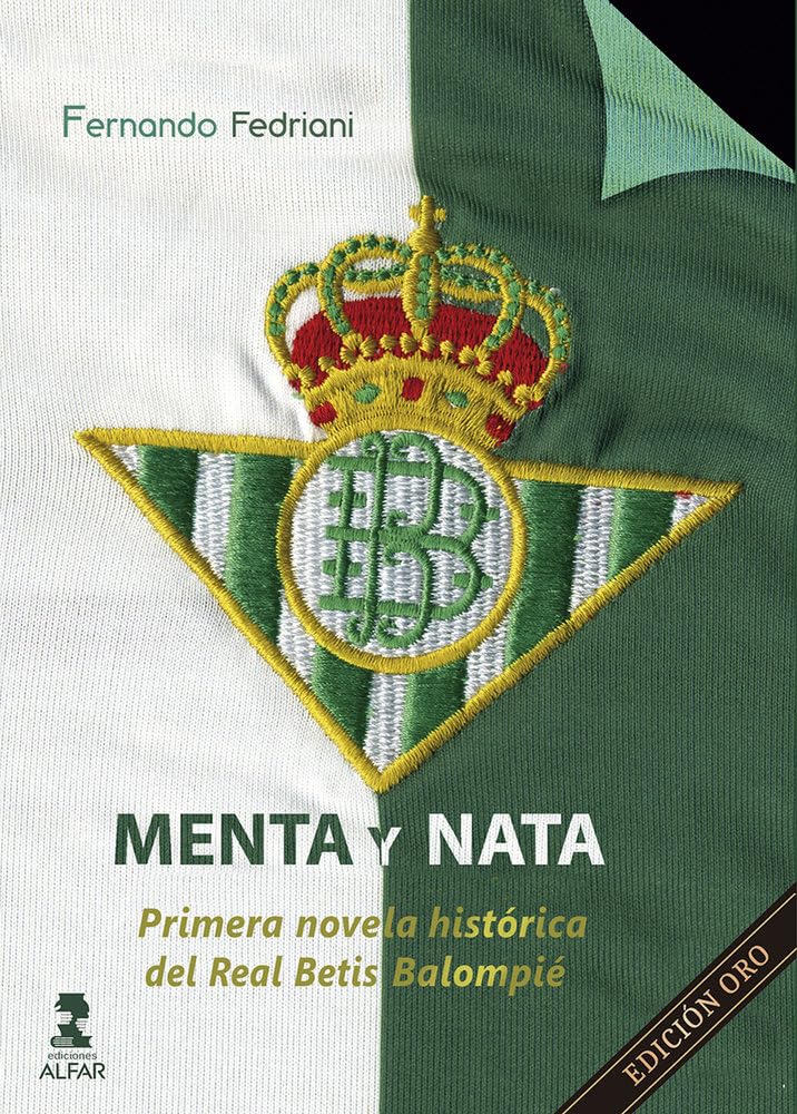 Libro: Menta y nata. Edición Oro: Primera novela histórica del Real Betis Balompié