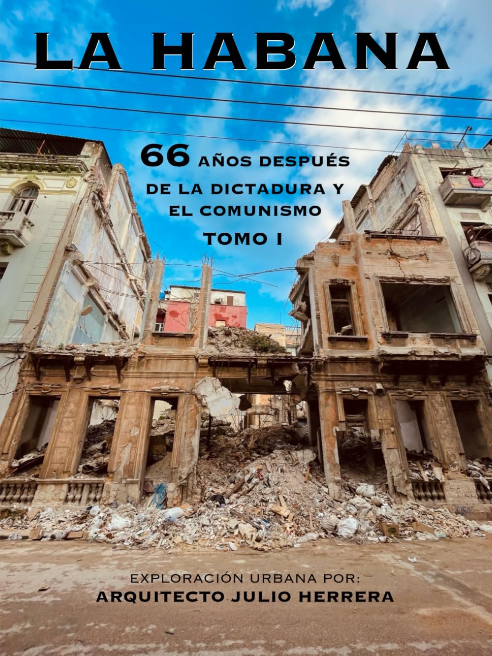 Libro: La Habana: 66 años después de la Dictadura y el Comunismo (Spanish Edition)