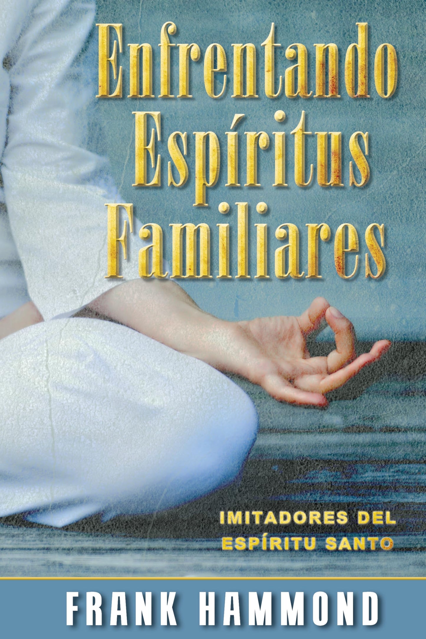 Libro: Enfrentando Espíritus Familiares: Imitadores del Espíritu Santo