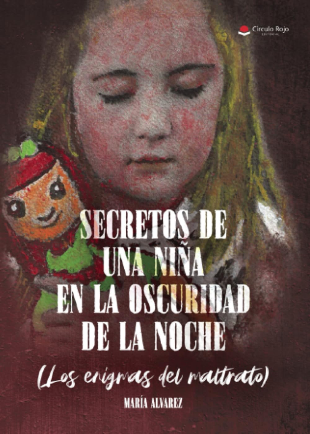 Libro: Secretos de una niña en la oscuridad de la noche. Los enigmas del maltrato. (Spanish Edition)