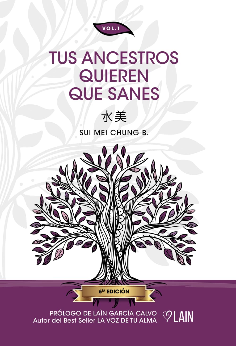 Libro: Tus Ancestros Quieren Que Sanes: Volumen 1 - TRILOGÍA "Tus Ancestros Quieren Que Sanes" - Libros basados en el estudio y aprendizaje del Árbol Genealógico