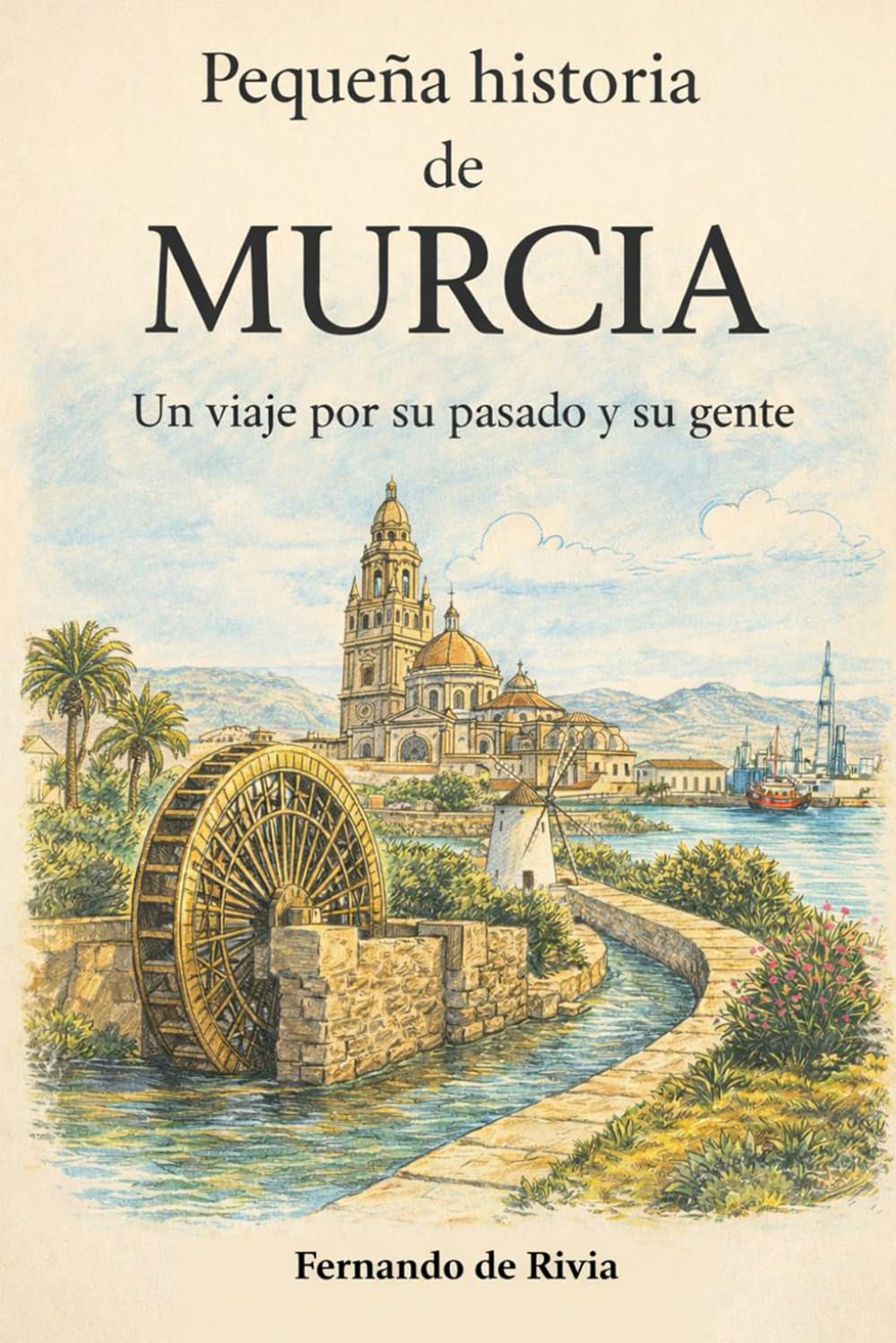 Libro: Pequeña historia de Murcia: Un viaje por su pasado y su gente