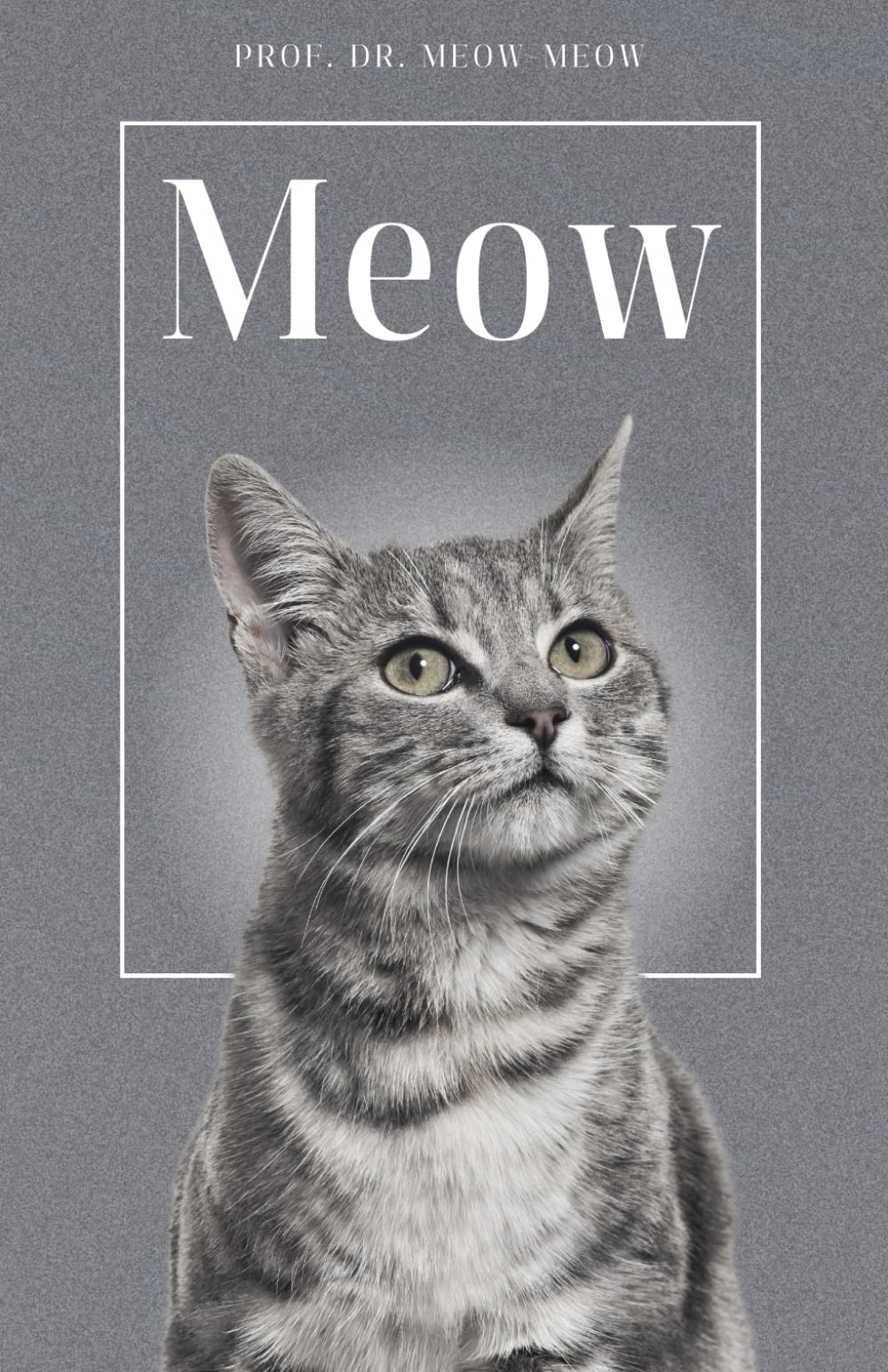 Libro: Meow - The biography of Prof. Dr. Meow-Meow: Over 100 pages filled with the word "Meow" I The perfect gift for all cat lovers I Softcover