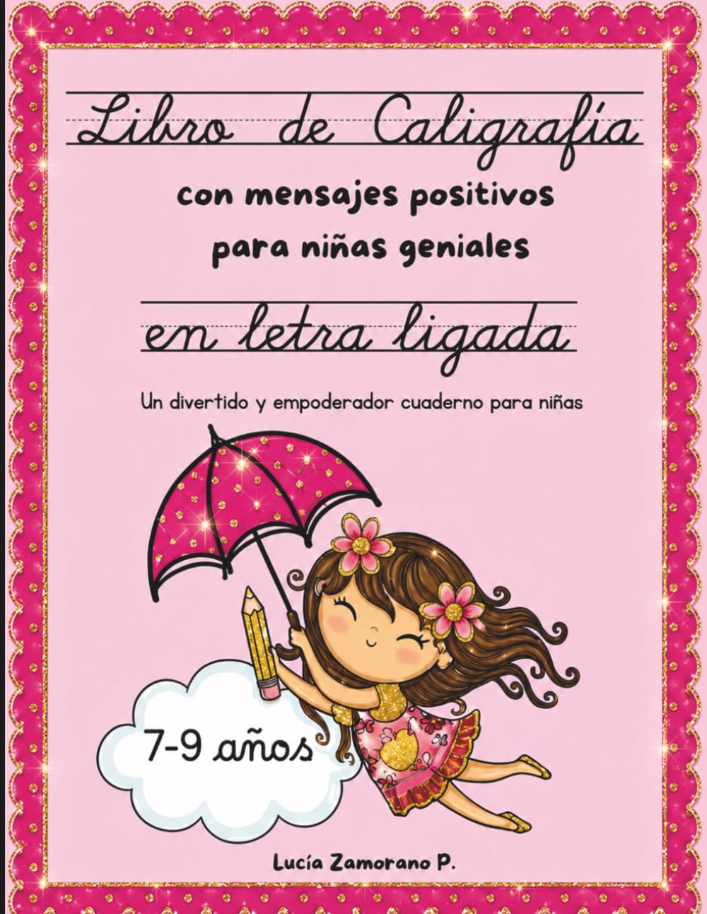 Libro de caligrafía en letra ligada con mensajes positivos para niñas geniales: Un divertido y empoderador cuaderno para niñas de 7-9 años (Spanish Edition)