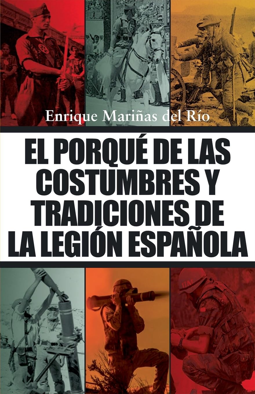 Libro: El porqué de las costumbres y tradiciones de la Legión Española (Spanish Edition)