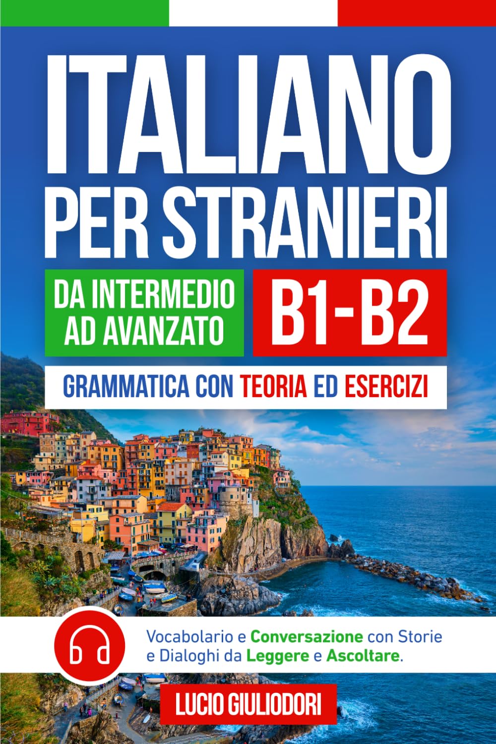 Libro: ITALIANO PER STRANIERI B1-B2 da Livello Intermedio ad Avanzato: Grammatica con Teoria ed Esercizi + Vocabolario e Conversazione con Testi da Leggere e ... Book Ita-Eng (ITALIANO CON PIACERE!)