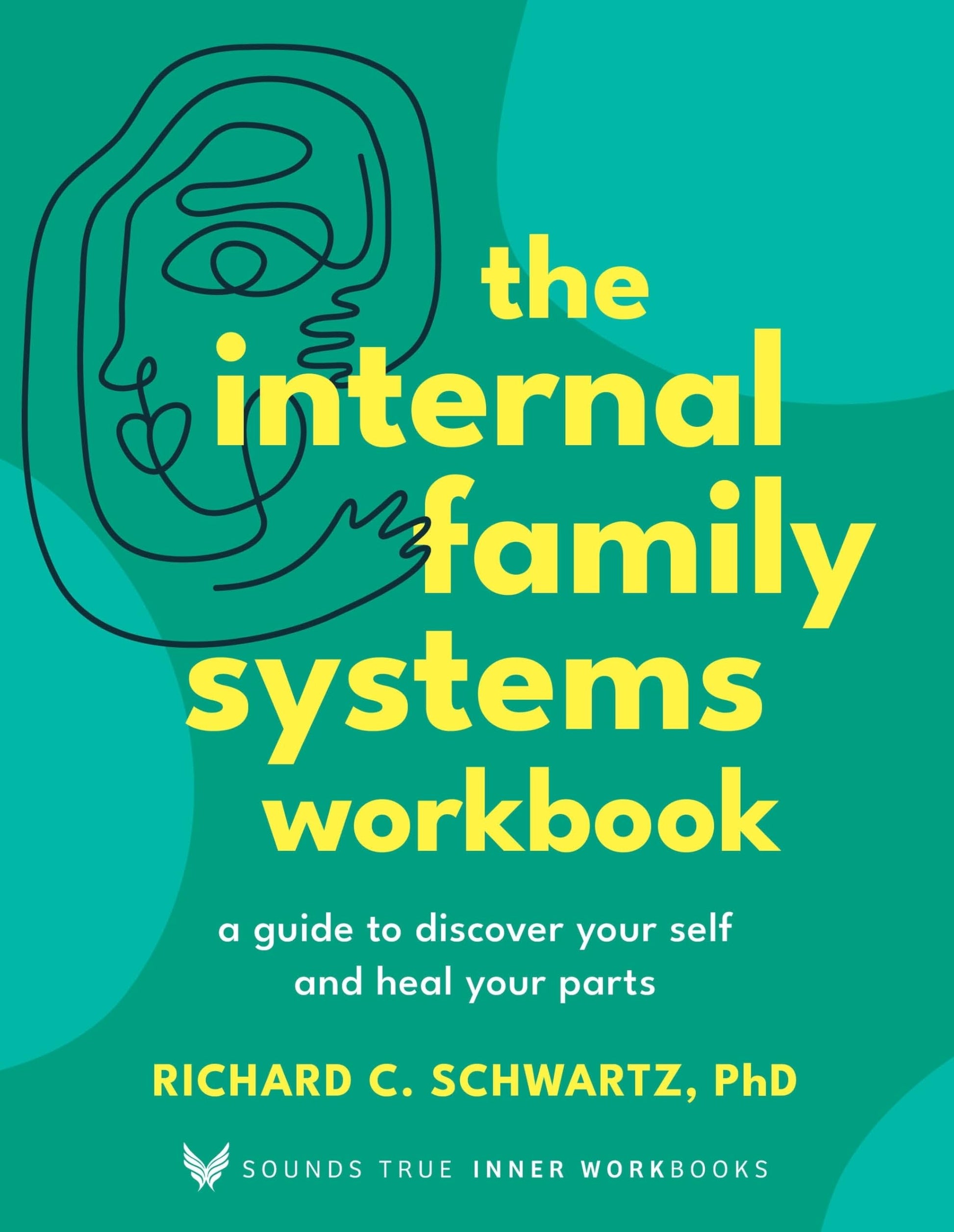 Libro: The Internal Family Systems Workbook: A Guide to Discover Your Self and Heal Your Parts (Sounds True Inner Workbooks)