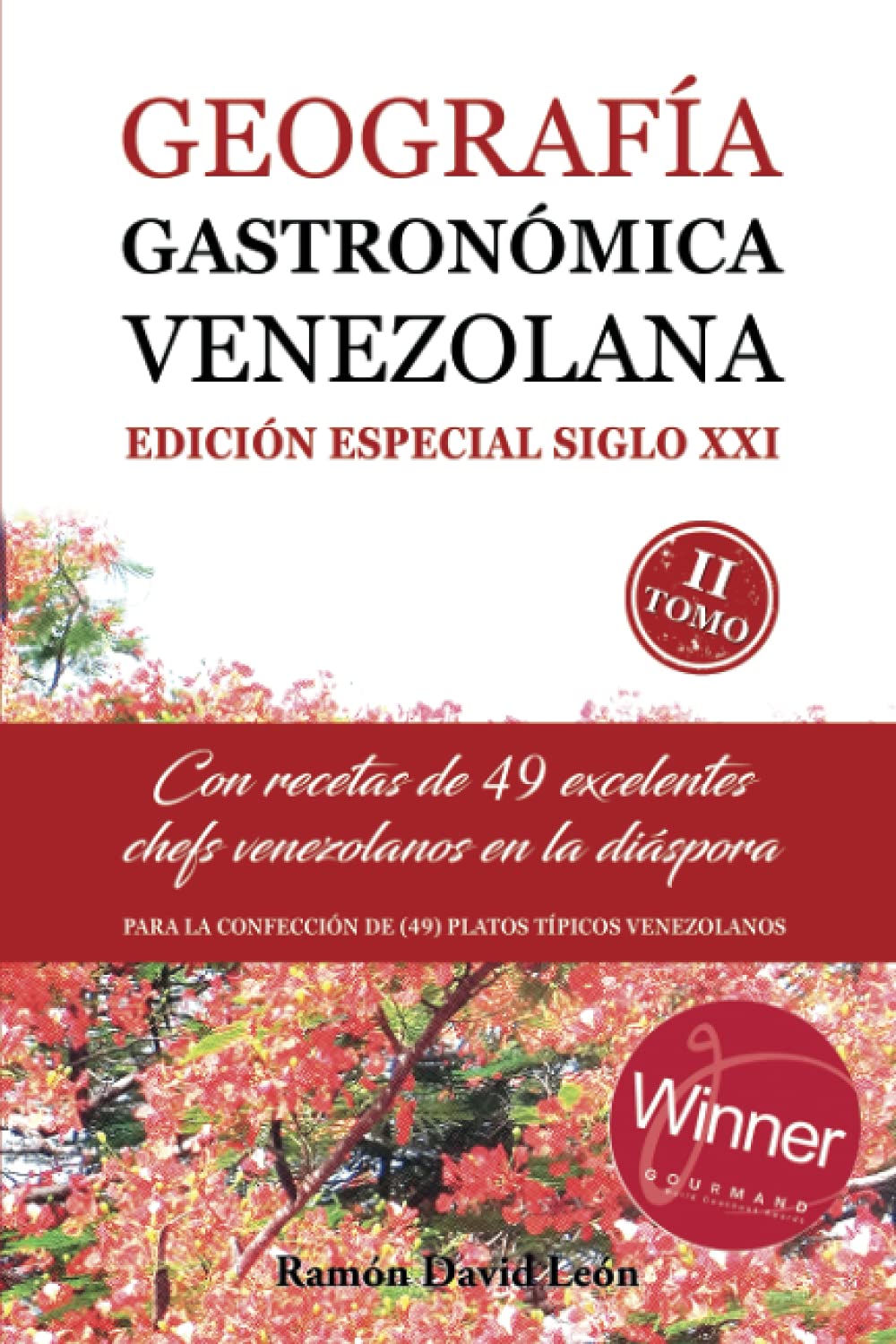 Libro: GEOGRAFÍA GASTRONÓMICA VENEZOLANA: EDICIÓN ESPECIAL SIGLO XXI -II TOMO-: Con recetas de 49 excelentes chefs venezolanos en la díaspora (Spanish Edition)