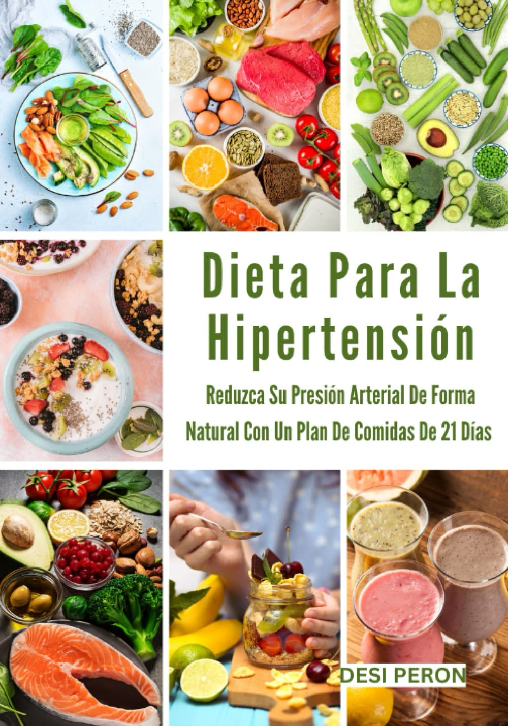 Libro: Dieta Para La Hipertensión: Reduzca Su Presión Arterial De Forma Natural Con Un Plan De Comidas De 21 Días (Spanish Edition)