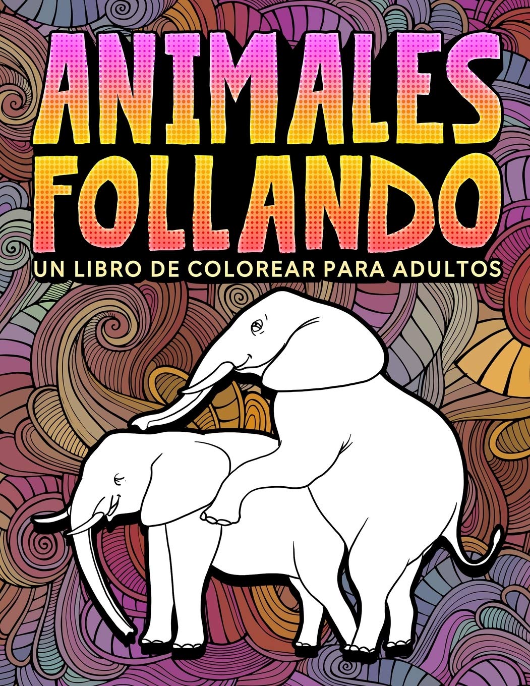Libro: Animales follando: Un libro de colorear para adultos