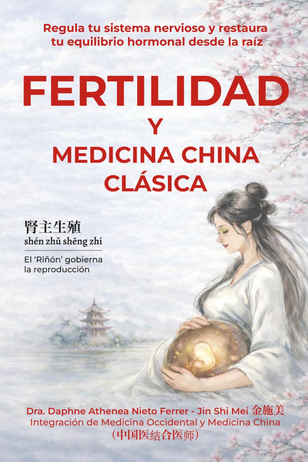Fertilidad y Medicina China Clásica: Regula tu sistema nervioso y restaura tu equilibrio hormonal desde la raíz