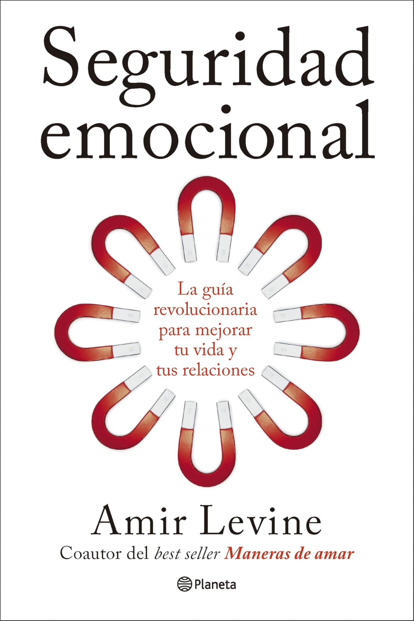Seguridad emocional: La guía revolucionaria para mejorar tu vida y tus relaciones (No Ficción)