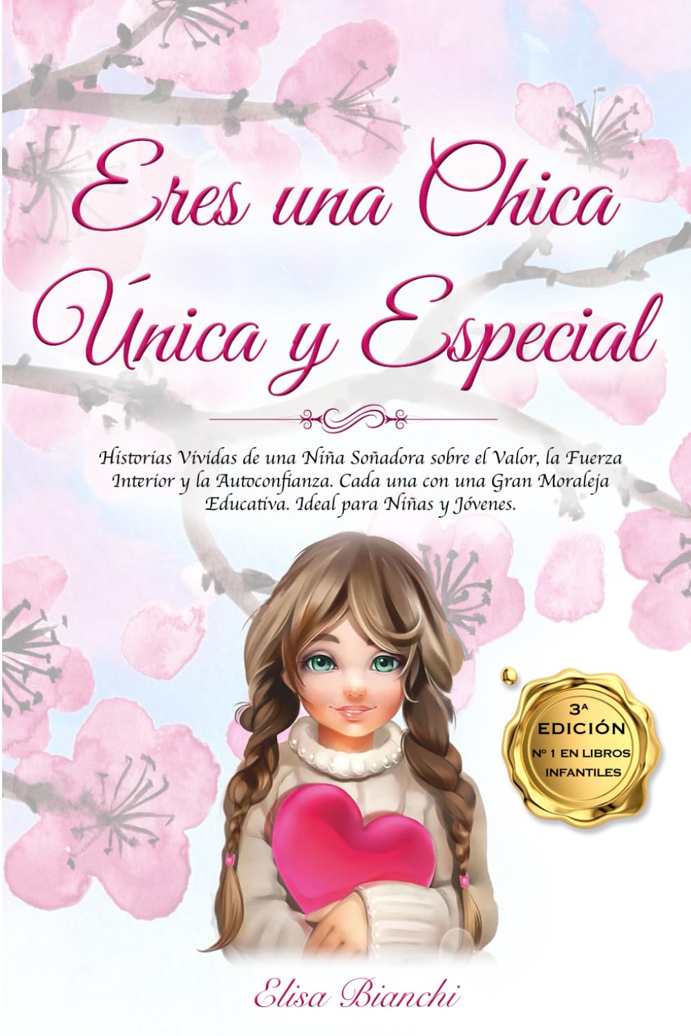 Libro: Eres una Chica Única y Especial: Historias Vividas de una Niña Soñadora sobre el Valor, la Fuerza Interior y la Autoconfianza. Cada una con una Gran ... Ideal para Niñas y Jóvenes. (Spanish Edition)