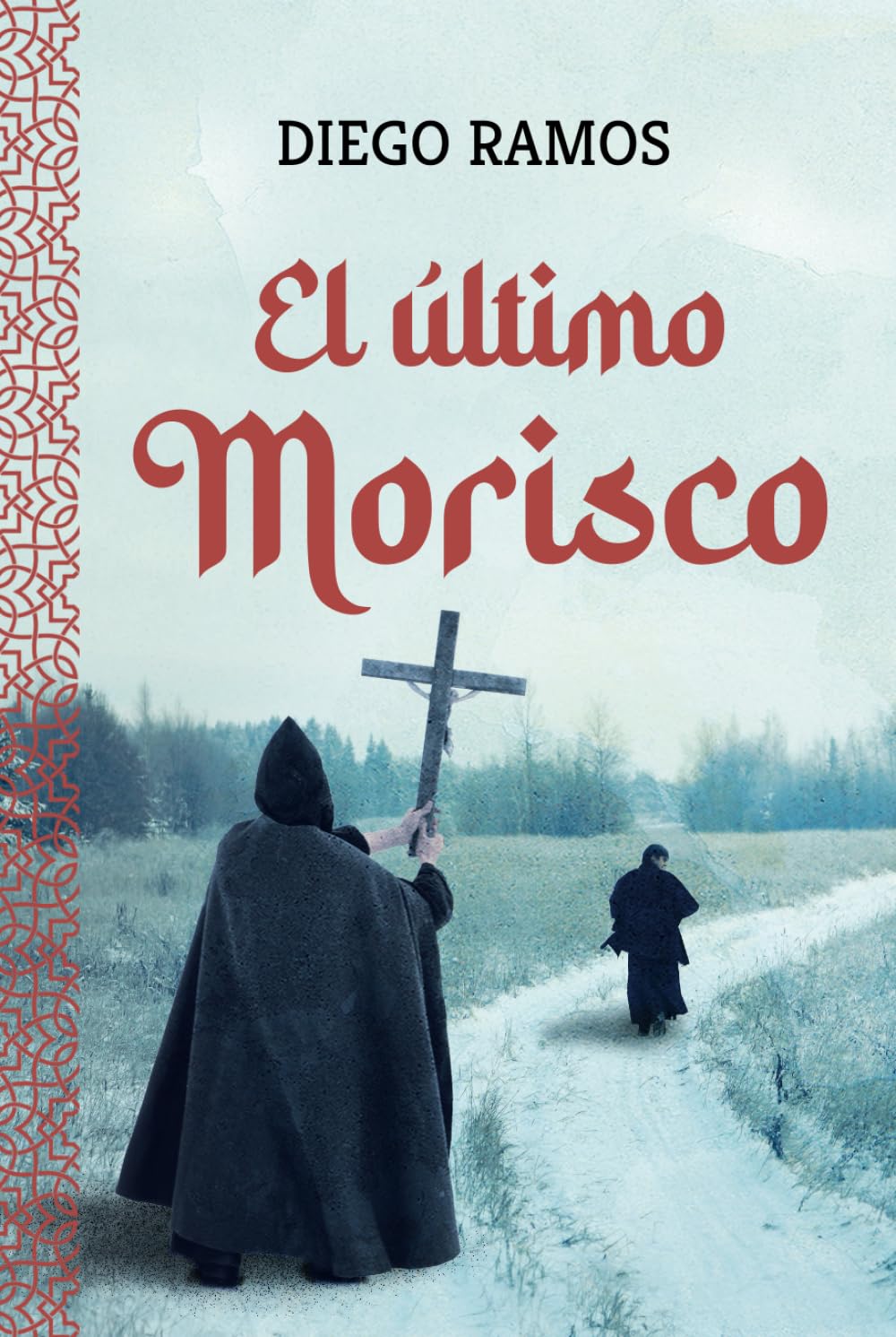 Libro: El último morisco: Una novela de ficción histórica sobre la España del siglo XVI y el enfrentamiento entre catolicismo e islam en Andalucía. (Spanish Edition)