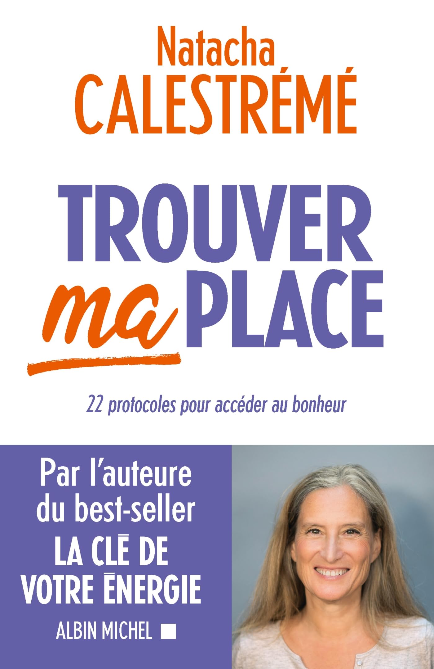 Libro: Trouver ma place: 22 protocoles pour accéder au bonheur