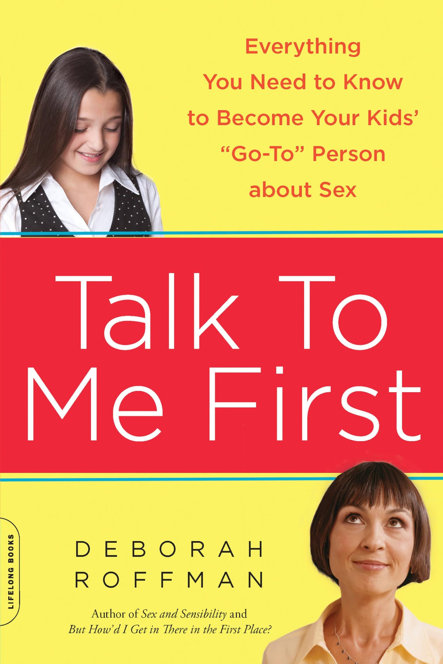 Libro: Talk to Me First: Everything You Need to Know to Become Your Kids' "Go-To" Person about Sex