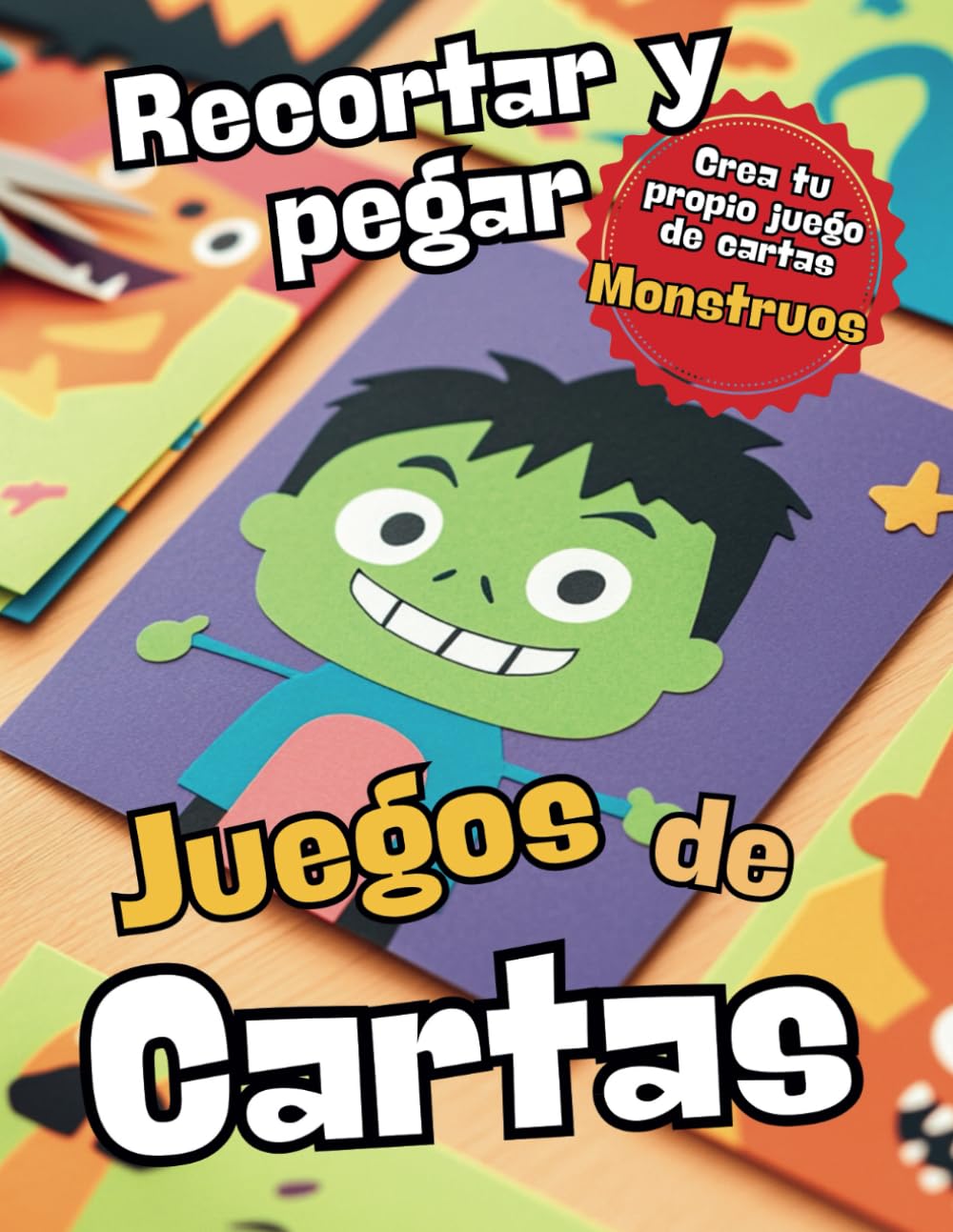 Libro: Recortar y Pegar tu propio Juego de Cartas para Niños: Dibujar, Pintar y Recortar Monstruos para Niños y Niñas de 6 a 10 años - Juegos de Mesa para Niños