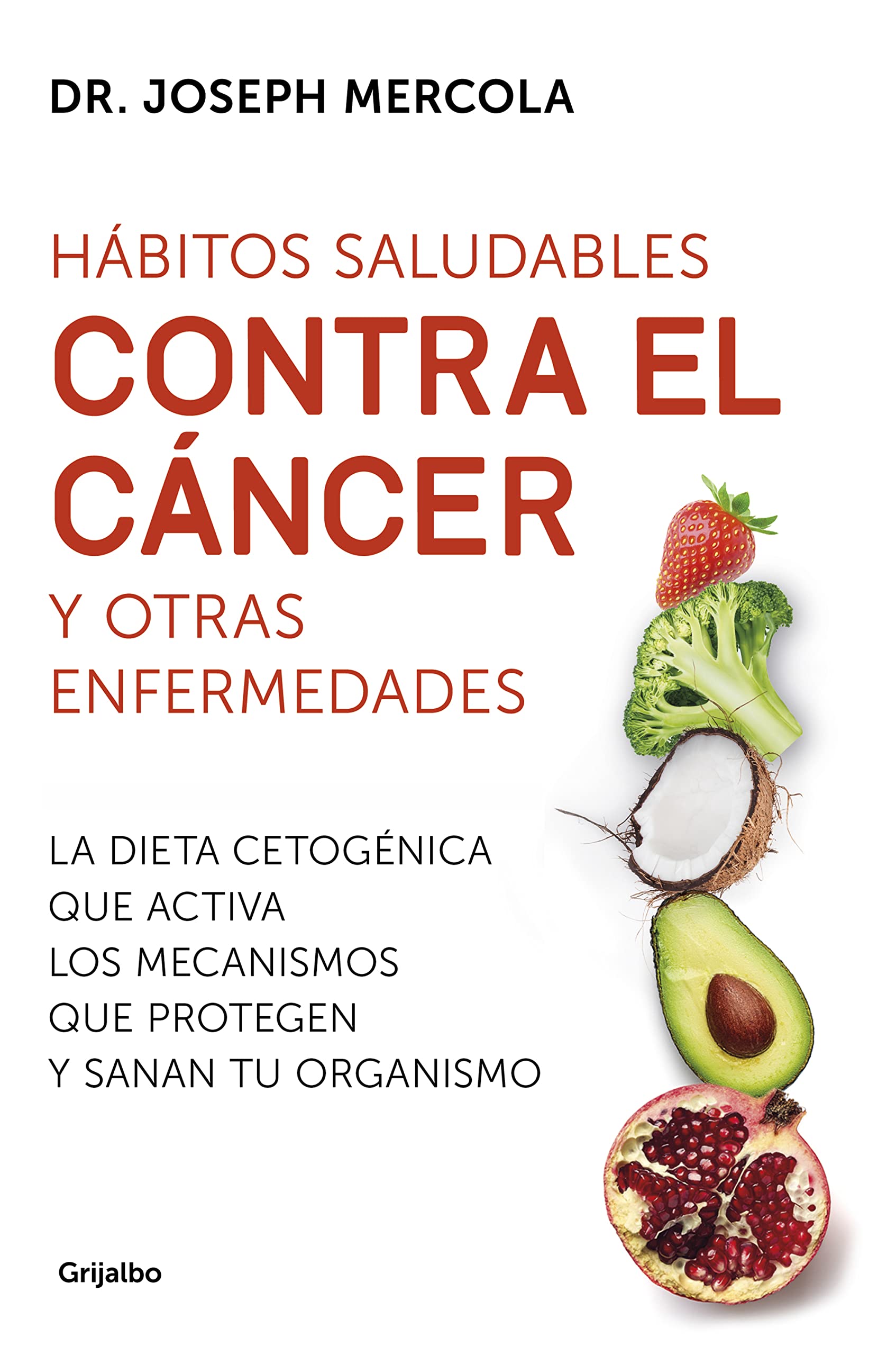 Libro: Hábitos saludables contra el cáncer y otras enfermedades: La dieta cetogénica que activa los mecanismos que protegen y sanan tu organismo (Bienestar, salud y vida sana)