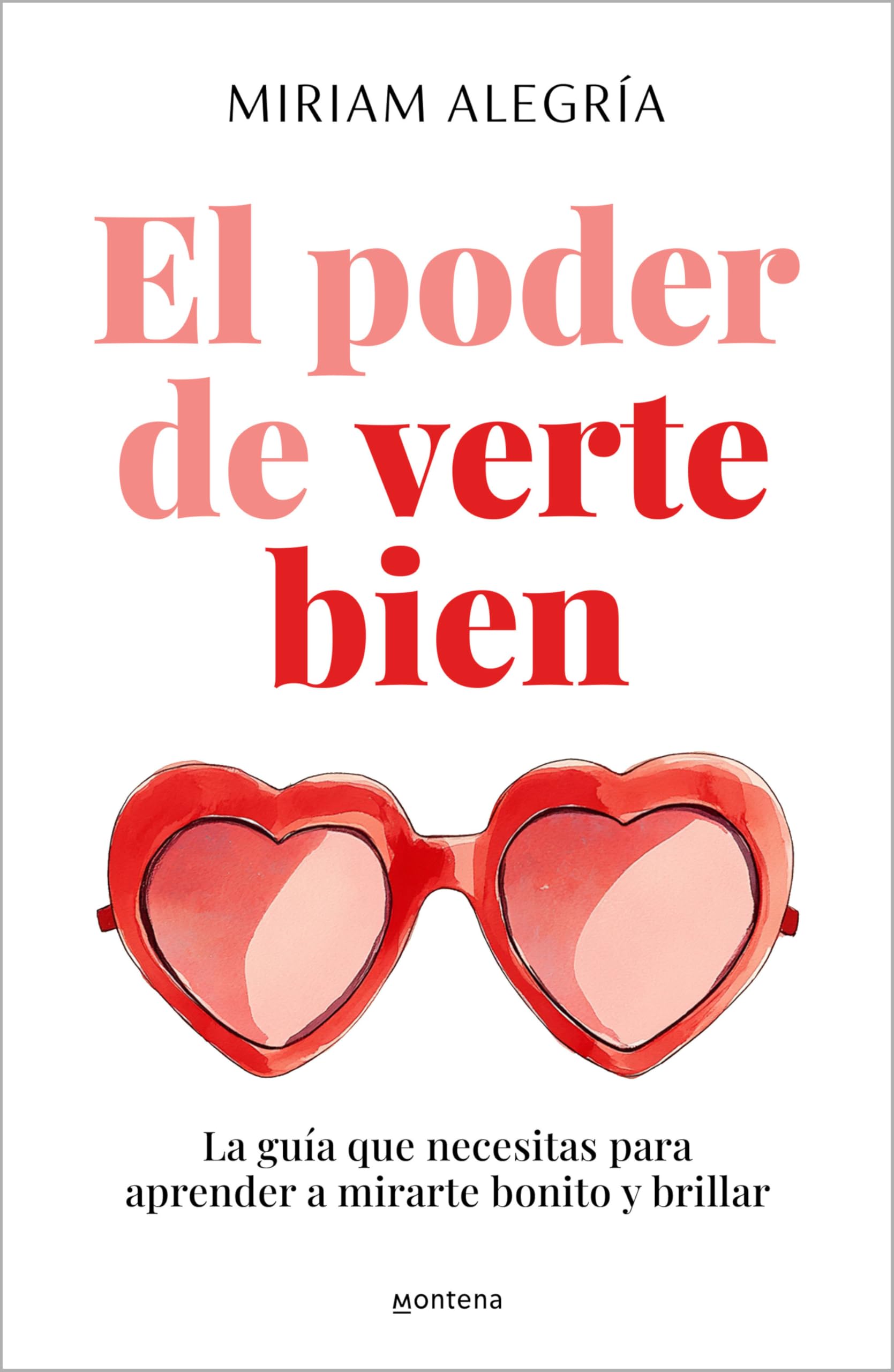 Libro: El poder de verte bien: La guía que necesitas para aprender a mirarte bonito y brillar (Montena)