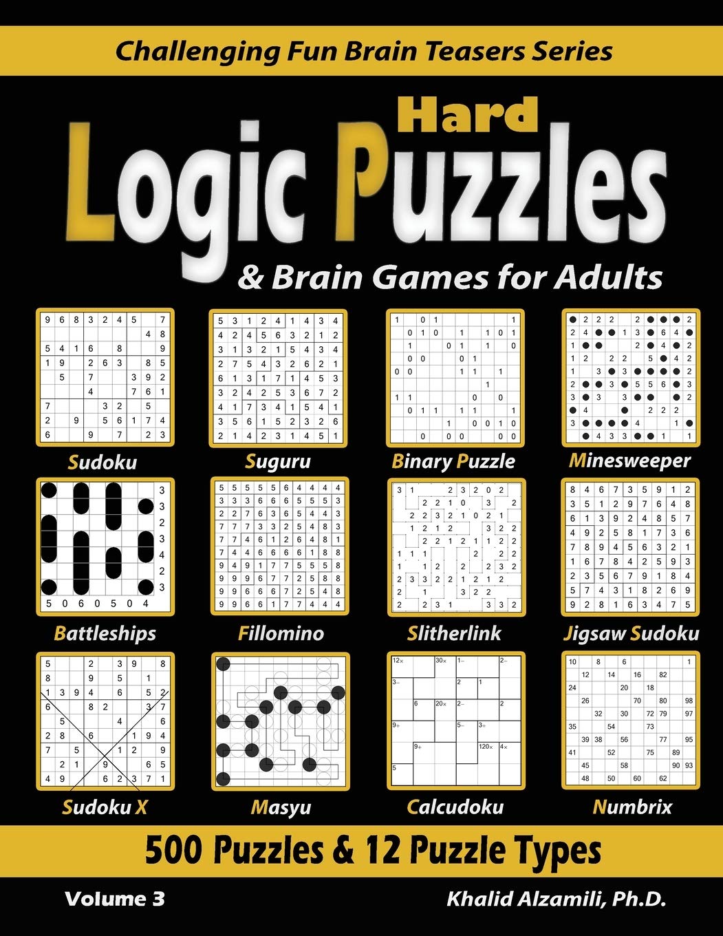 Libro: Hard Logic Puzzles & Brain Games for Adults: 500 Puzzles & 12 Puzzle Types (Sudoku, Fillomino, Battleships, Calcudoku, Binary Puzzle, Slitherlink, ... 3 (Challenging Fun Brain Teasers Series)