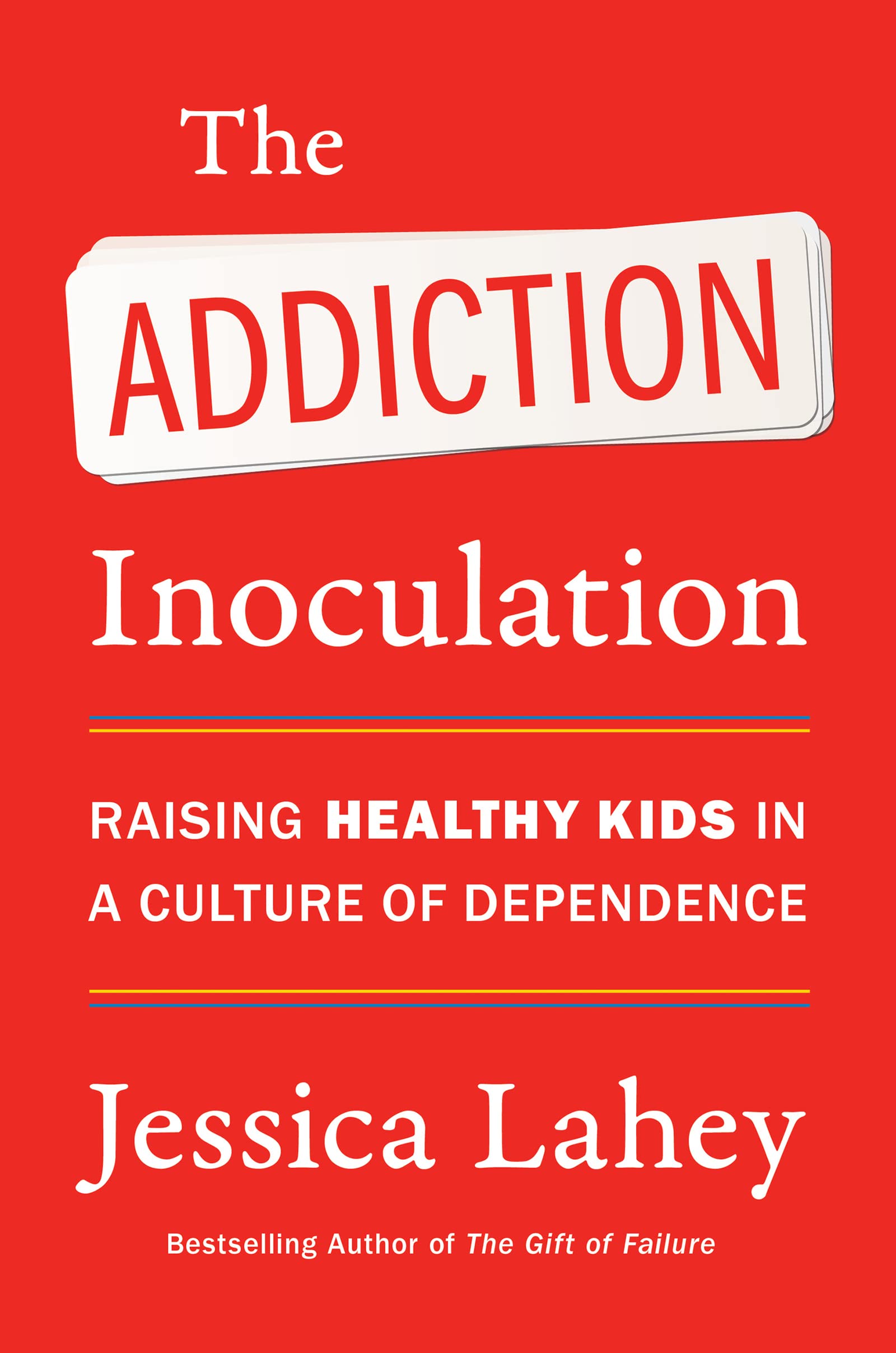 Libro: The Addiction Inoculation: Raising Healthy Kids in a Culture of Dependence