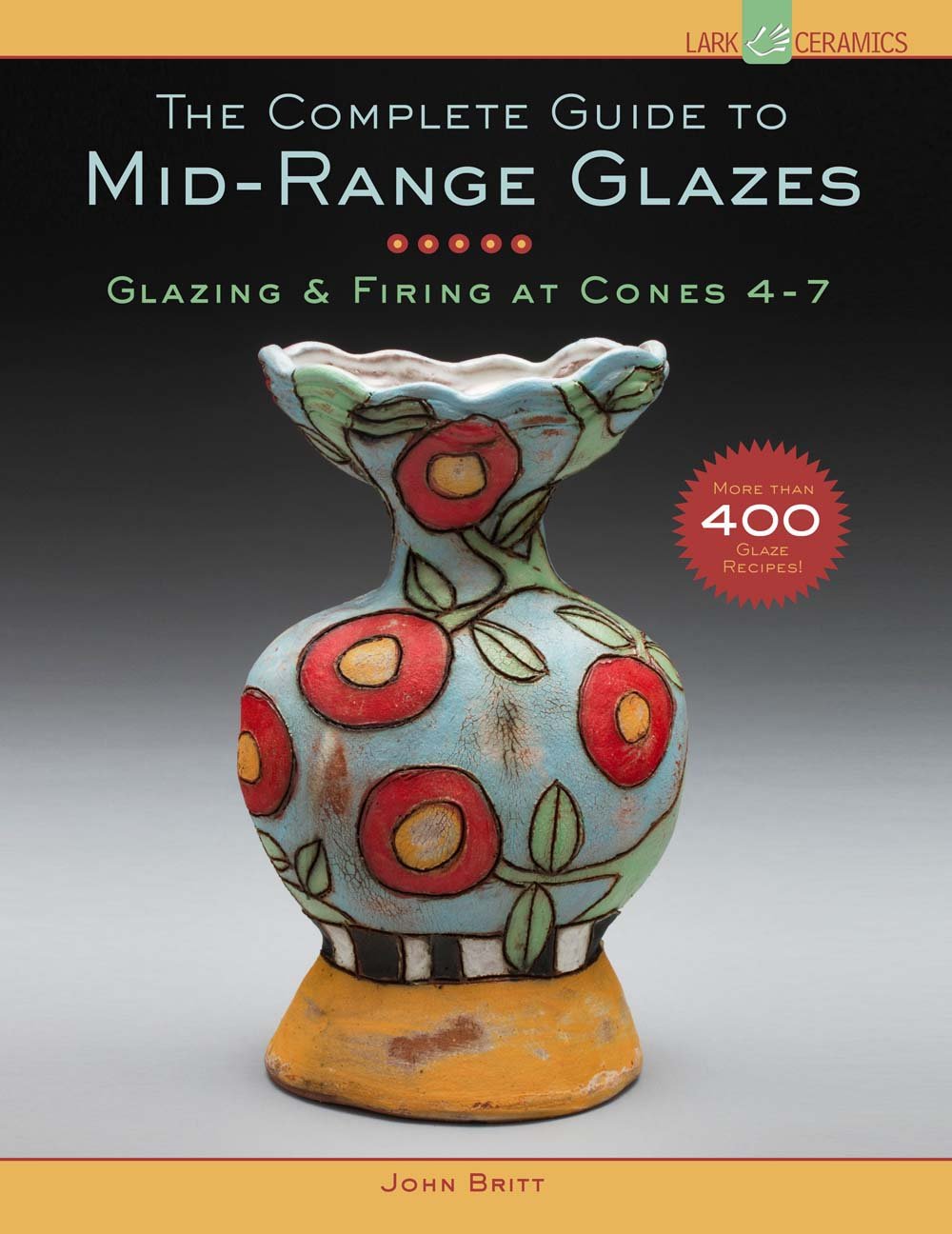 Libro: The complete guide to mid-range glazes: glazing & firing at cones 4-7 (Lark Ceramics Books)