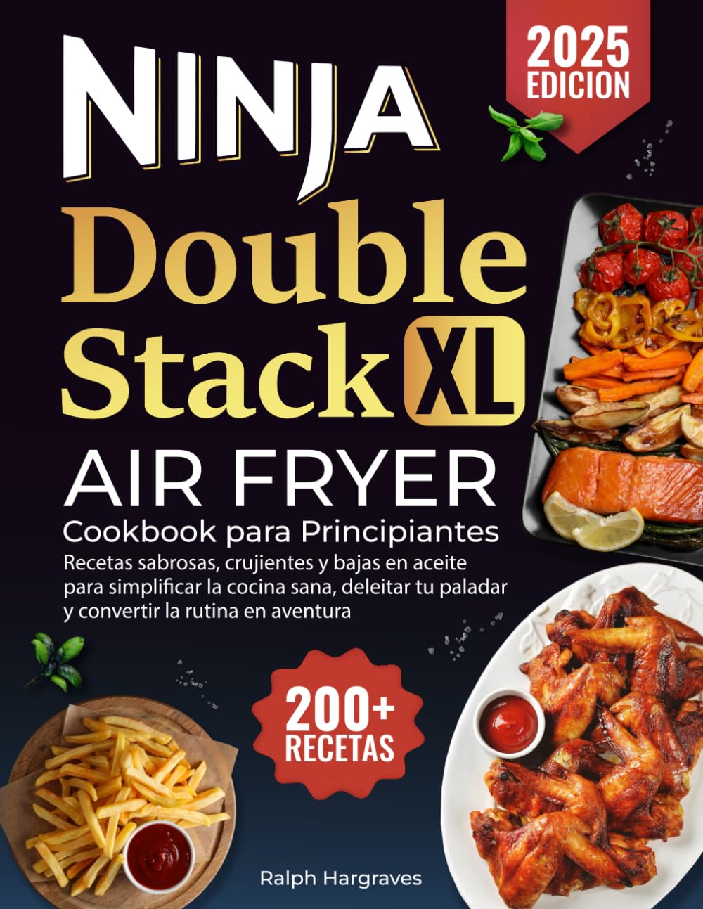 Libro: Ninja Double Stack XL Air Fryer Cookbook para Principiantes: 200+ recetas sabrosas, crujientes y bajas en aceite para simplificar la cocina sana, ... la rutina en aventura (Spanish Edition)