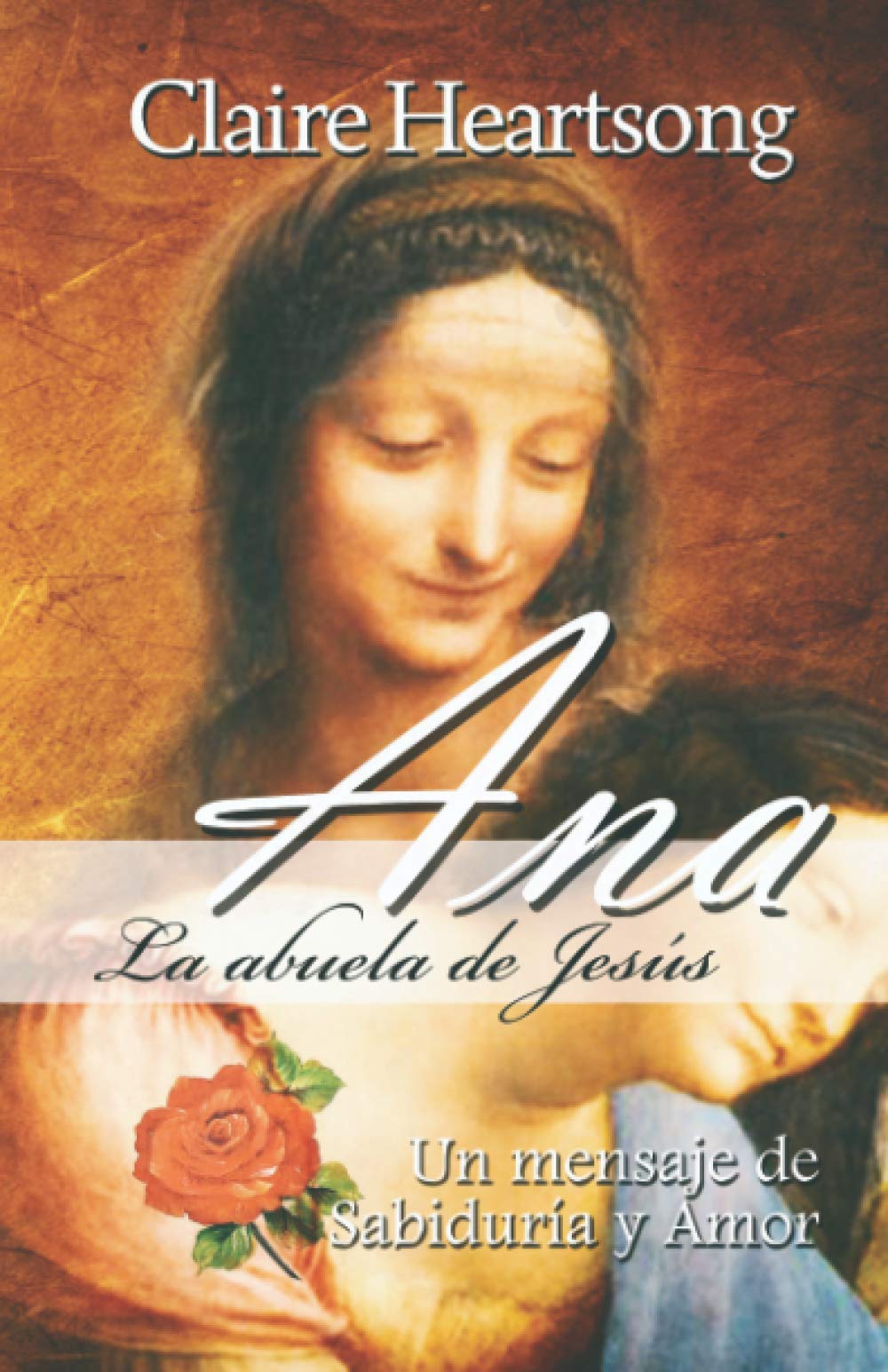 Libro: Ana, la abuela de Jesús: Un mensaje de Sabiduría y Amor (Los libros de Ana)