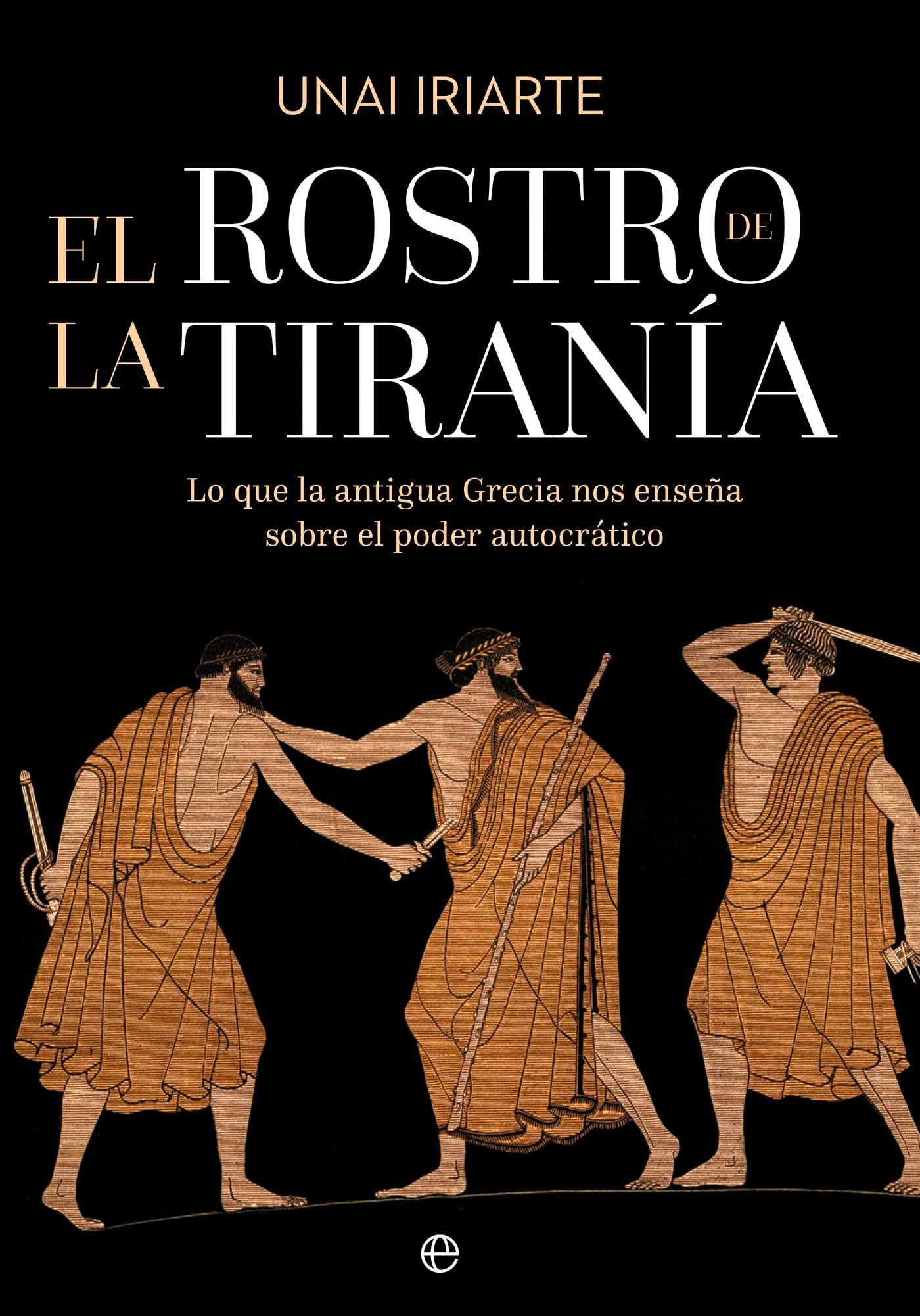 Libro: El rostro de la tiranía: Lo que la antigua Grecia nos enseña sobre el poder autocrático