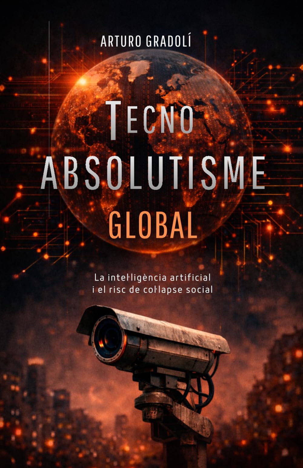 Libro: Tecnoabsolutisme Global: La intel·ligència artificial i el risc de col·lapse mundial (Catalan Edition)