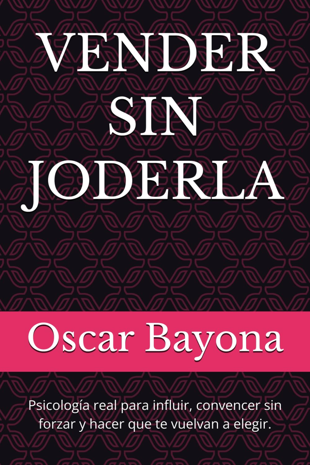 Libro: VENDER SIN JODERLA: Psicología real para influir, convencer sin forzar y hacer que te vuelvan a elegir. (Spanish Edition)