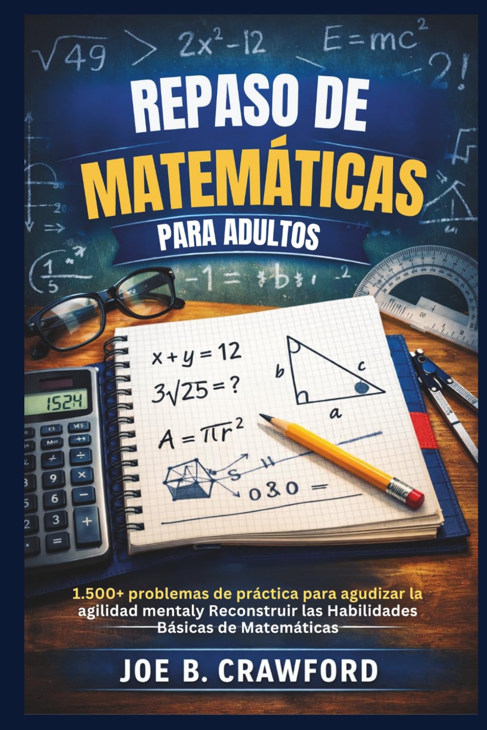 Libro: REPASO DE MATEMÁTICAS PARA ADULTOS: 1.500+ problemas de práctica para agudizar la agilidad mentaly Reconstruir las Habilidades Básicas de Matemáticas