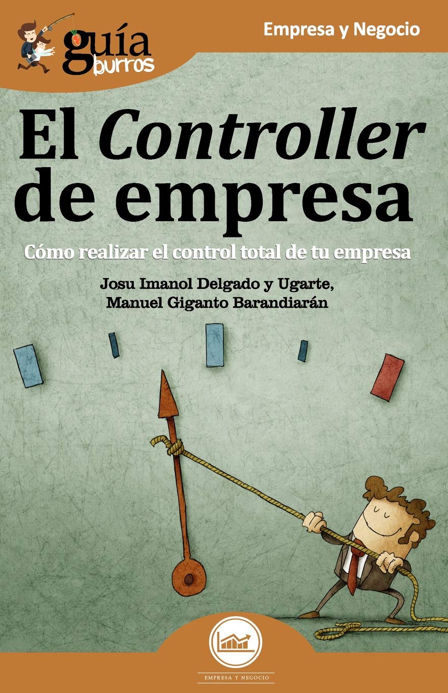 Libro: GuíaBurros El Controller de empresa: Cómo realizar el control total de tu empresa (Spanish Edition)