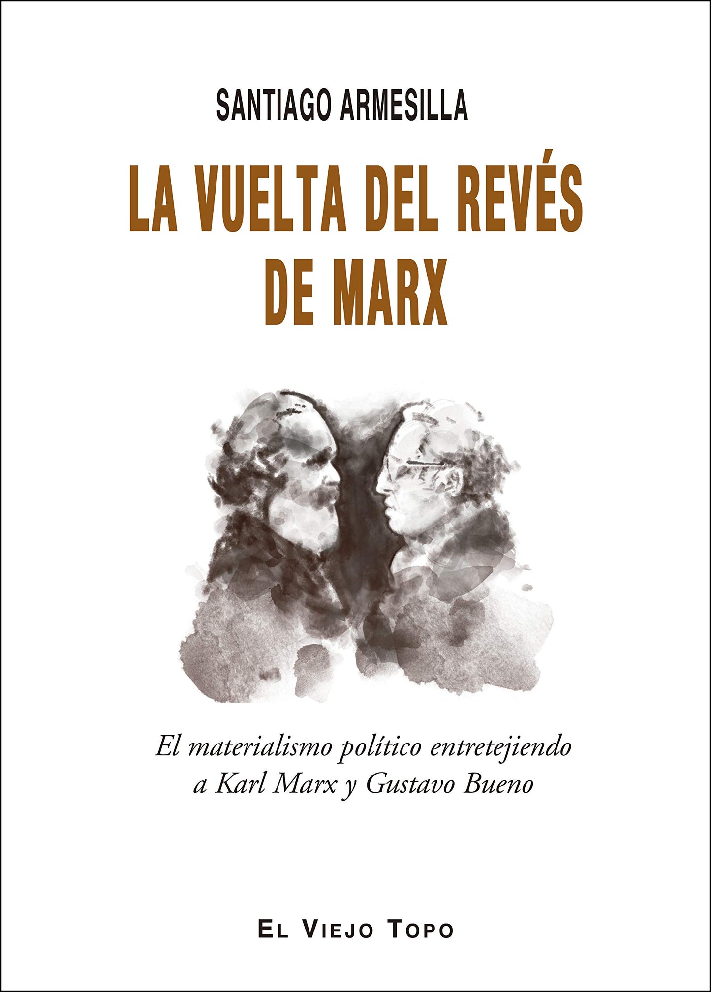 Libro: La vuelta del revés de Marx: El materialismo político entretejiendo a Karl Marx y Gustavo Bueno