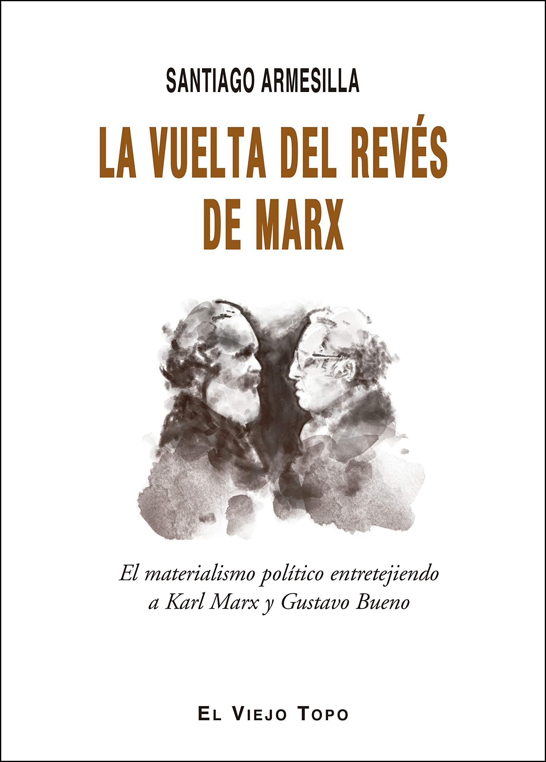 Libro: La vuelta del revés de Marx: El materialismo político entretejiendo a Karl Marx y Gustavo Bueno